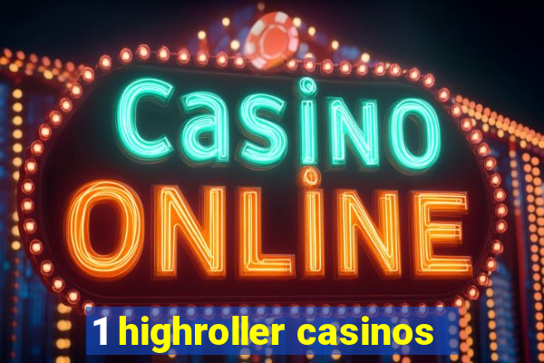 1 highroller casinos